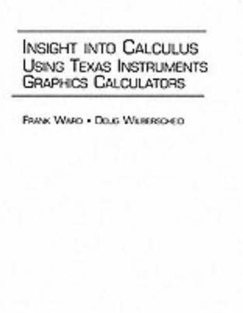Insight Into Calculus : Using Texas Instruments Graphics Calculators, Paperback / softback Book