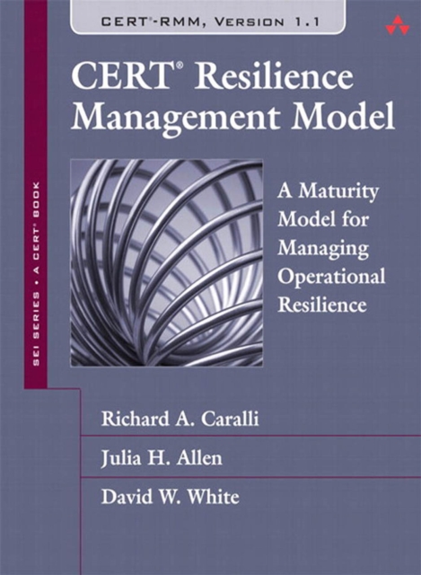 CERT Resilience Management Model (CERT-RMM) : A Maturity Model for Managing Operational Resilience, PDF eBook