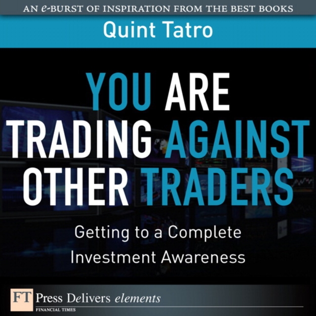 You Are Trading Against Other Traders : Getting to a Complete Investment Awareness, EPUB eBook