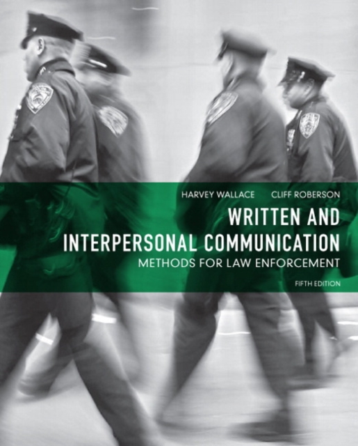 Written and Interpersonal Communication : Methods for Law Enforcement, Paperback / softback Book