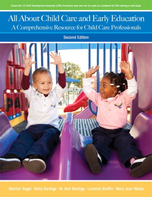 All About Child Care and Early Education : A Comprehensive Resource for Child Care Professionals, Paperback / softback Book