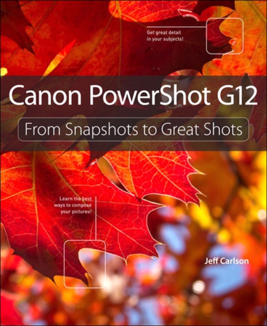 Canon PowerShot G12 : From Snapshots to Great Shots, EPUB eBook