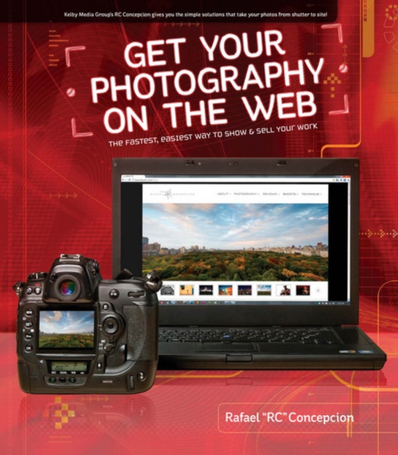 Get Your Photography on the Web : The Fastest, Easiest Way to Show and Sell Your Work, PDF eBook