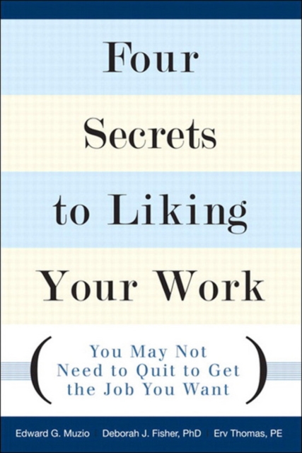 Four Secrets to Liking Your Work : You May Not Need to Quit to Get the Job You Want, EPUB eBook