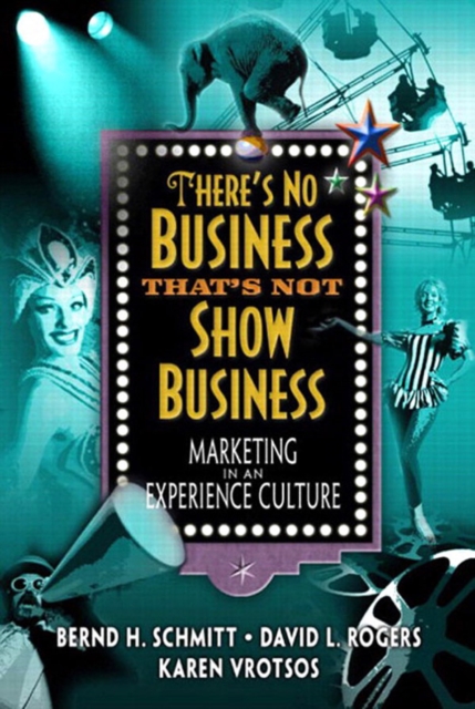 There's No Business That's Not Show Business : Marketing in an Experience Culture, EPUB eBook