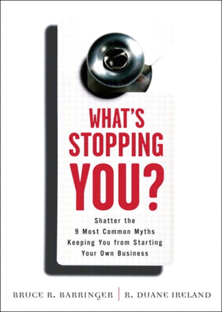 What's Stopping You? : Shatter the 9 Most Common Myths Keeping You from Starting Your Own Business, EPUB eBook