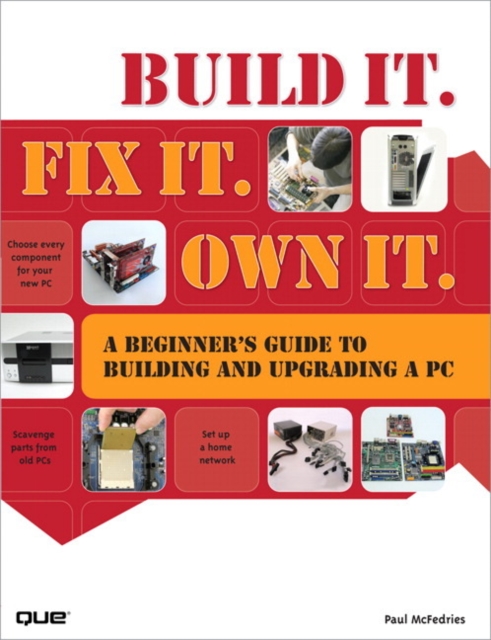 Build It. Fix It. Own It : A Beginner's Guide to Building and Upgrading a PC, EPUB eBook