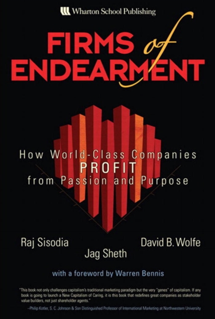 Firms of Endearment : How World-Class Companies Profit from Passion and Purpose, EPUB eBook