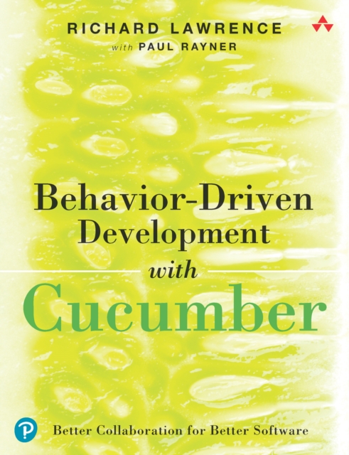 Behavior-Driven Development with Cucumber : Better Collaboration for Better Software, PDF eBook
