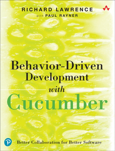 Behavior-Driven Development with Cucumber : Better Collaboration for Better Software, EPUB eBook