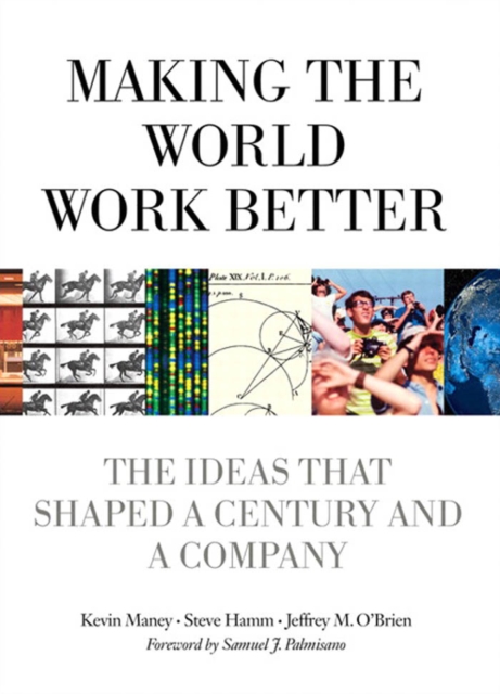 Making the World Work Better : The Ideas That Shaped a Century and a Company, PDF eBook