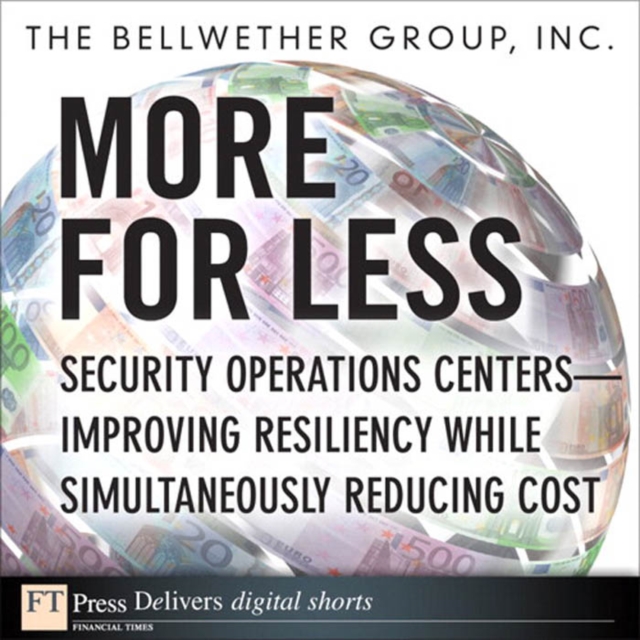 More for Less : Security Operations Centers -- Improving Resiliency while Simultaneously Reducing Cost, PDF eBook
