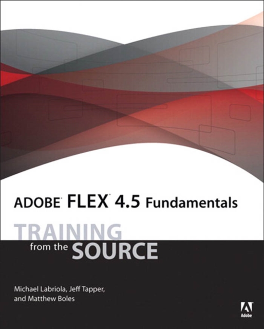 Adobe Flex 4.5 Fundamentals : Training from the Source, PDF eBook