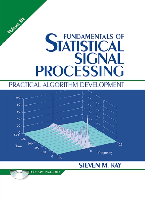 Fundamentals of Statistical Signal Processing, Volume III : Practical Algorithm Development, PDF eBook