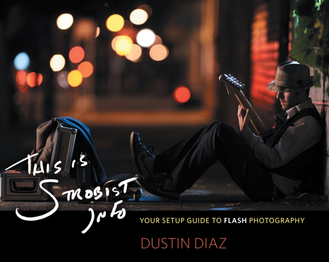 This Is Strobist Info : Your Setup Guide to Flash Photography, EPUB eBook