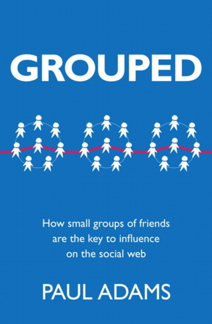 Grouped : How small groups of friends are the key to influence on the social web, EPUB eBook