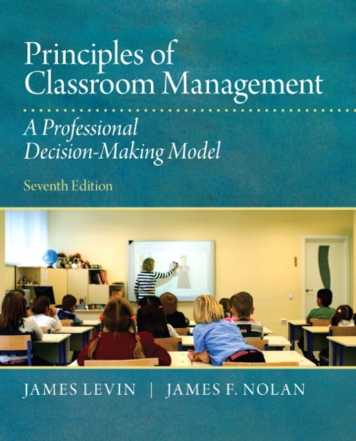 Principles of Classroom Management : A Professional Decision-Making Model, Paperback / softback Book