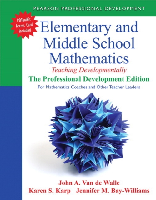 Elementary and Middle School Mathematics : Teaching Developmentally: The Professional Development Edition for Mathematics Coaches and Other Teacher Leaders, Mixed media product Book