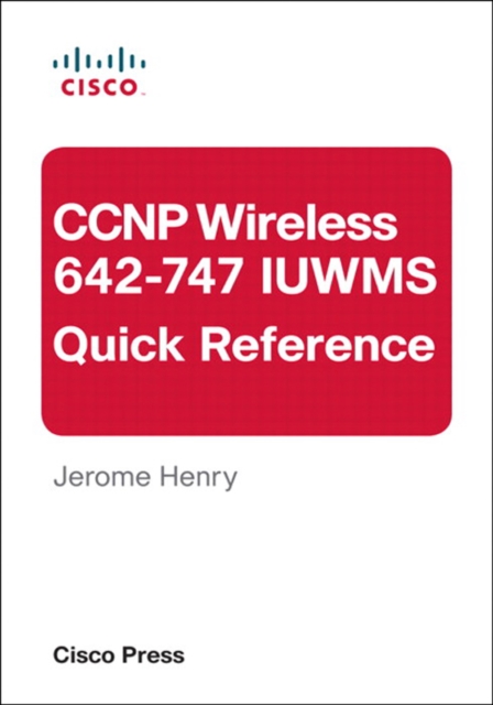 CCNP Wireless (642-747 IUWMS) Quick Reference, EPUB eBook