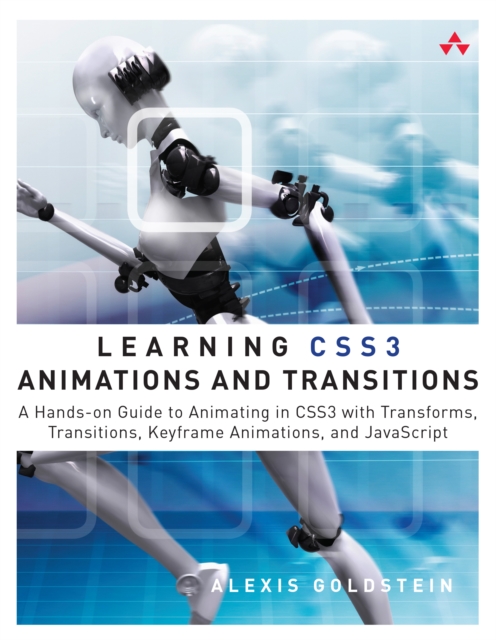 Learning CSS3 Animations and Transitions : A Hands-on Guide to Animating in CSS3 with Transforms, Transitions, Keyframes, and JavaScript, EPUB eBook