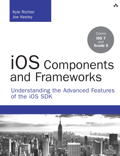 iOS Components and Frameworks : Understanding the Advanced Features of the iOS SDK, EPUB eBook