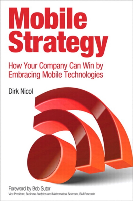 Mobile Strategy : How Your Company Can Win by Embracing Mobile Technologies, PDF eBook