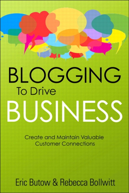 Blogging to Drive Business : Create and Maintain Valuable Customer Connections, EPUB eBook