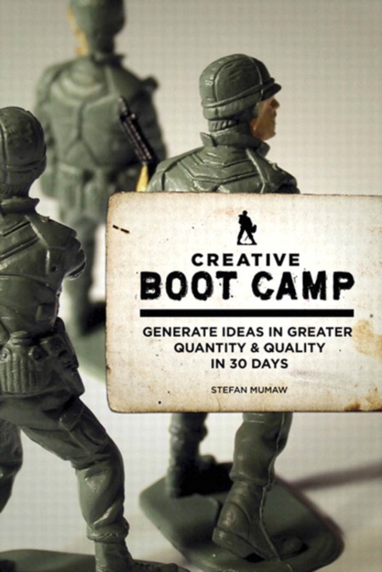 Creative Boot Camp : Generate Ideas in Greater Quantity and Quality in 30 days, PDF eBook