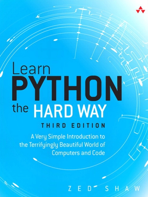 Learn Python the Hard Way : A Very Simple Introduction to the Terrifyingly Beautiful World of Computers and Code, PDF eBook
