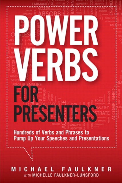 Power Verbs for Presenters : Hundreds of Verbs and Phrases to Pump Up Your Speeches and Presentations, PDF eBook