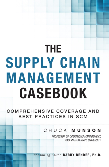Supply Chain Management Casebook, The : Comprehensive Coverage and Best Practices in SCM, EPUB eBook