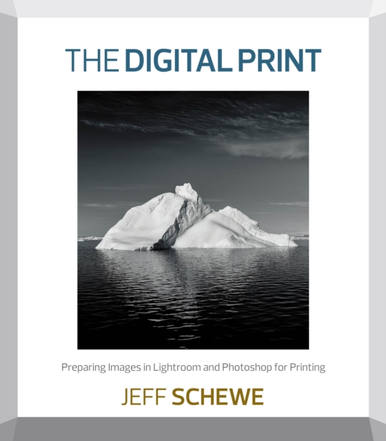 Digital Print, The : Preparing Images in Lightroom and Photoshop for Printing, PDF eBook