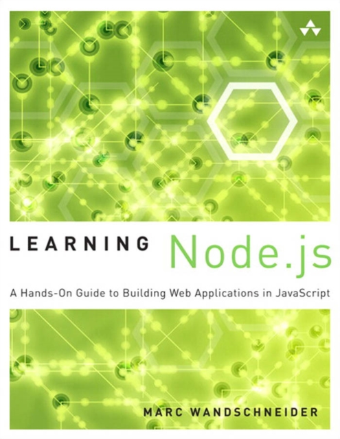 Learning Node.js : A Hands-On Guide to Building Web Applications in JavaScript, PDF eBook