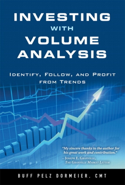 Investing with Volume Analysis : Identify, Follow, and Profit from Trends, Paperback / softback Book