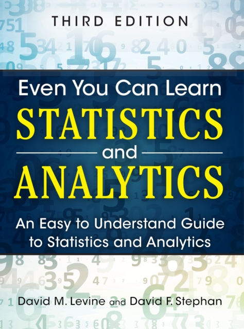 Even You Can Learn Statistics and Analytics : An Easy to Understand Guide to Statistics and Analytics, EPUB eBook