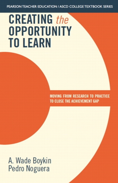 Creating the Opportunity to Learn : Moving from Research to Practice to Close the Achievement Gap, Paperback / softback Book