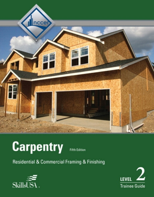 Carpentry : Residential and Commercial Framing and Finishing Level 2 Trainee Guide, Hardback Book