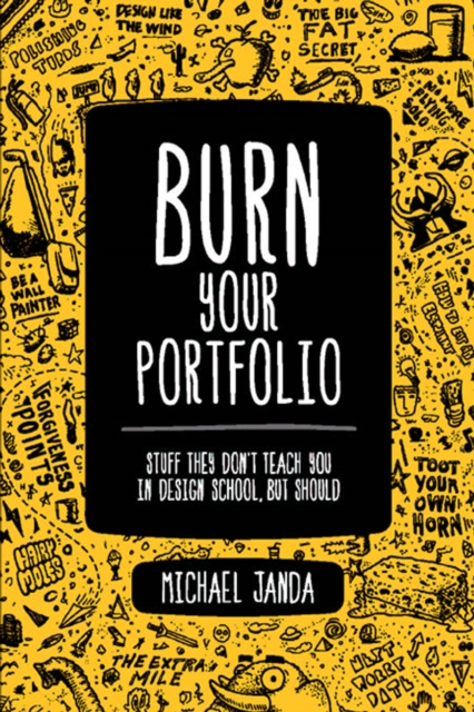 Burn Your Portfolio : Stuff they don't teach you in design school, but should, PDF eBook