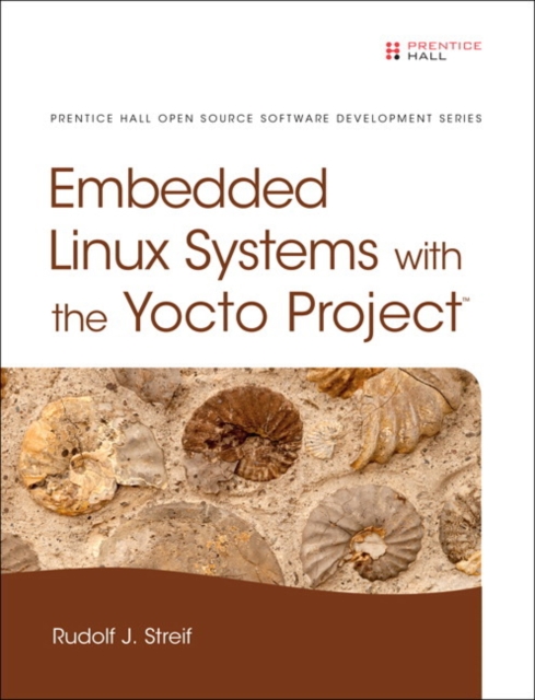 Embedded Linux Systems with the Yocto Project, Hardback Book