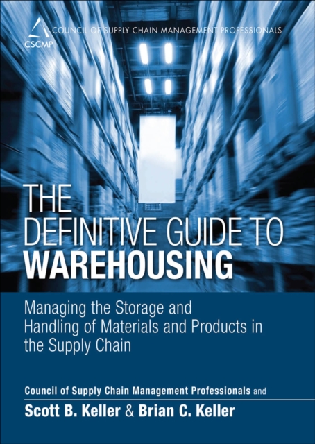 Definitive Guide to Warehousing, The : Managing the Storage and Handling of Materials and Products in the Supply Chain, EPUB eBook