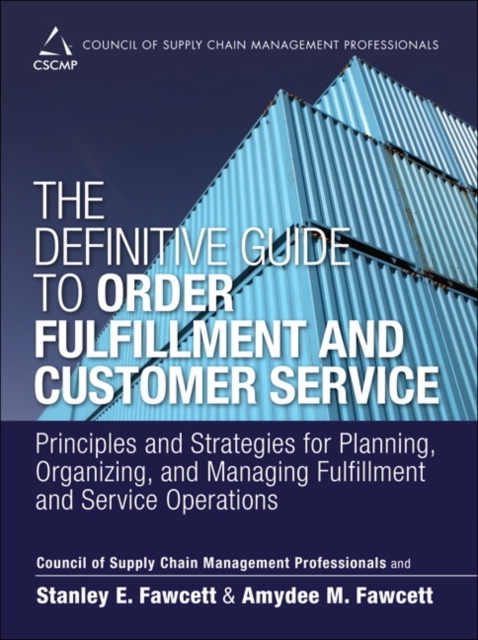 Definitive Guide to Order Fulfillment and Customer Service, The : Principles and Strategies for Planning, Organizing, and Managing Fulfillment and Service Operations, Hardback Book