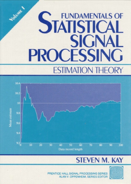 Fundamentals of Statistical Processing : Estimation Theory, Volume 1, Hardback Book