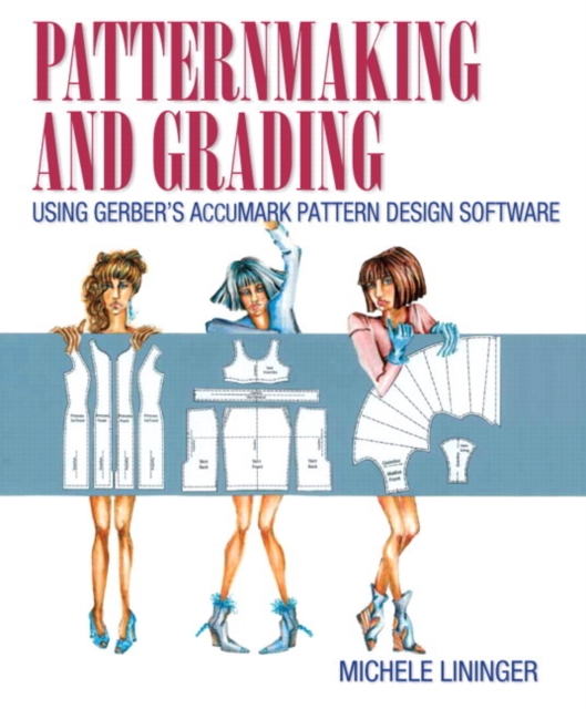 Patternmaking and Grading Using Gerber's AccuMark Pattern Design Software, Paperback / softback Book