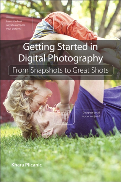 Getting Started in Digital Photography : From Snapshots to Great Shots, EPUB eBook