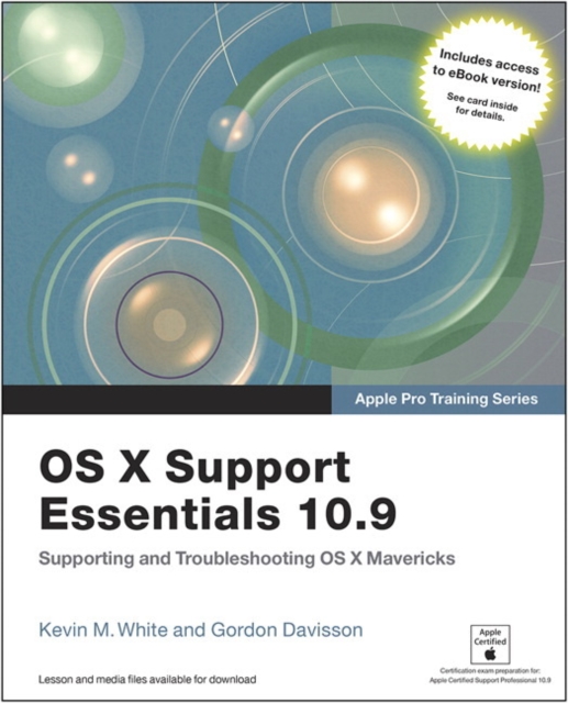 Apple Pro Training Series : OS X Support Essentials 10.9: Supporting and Troubleshooting OS X Mavericks, Mixed media product Book