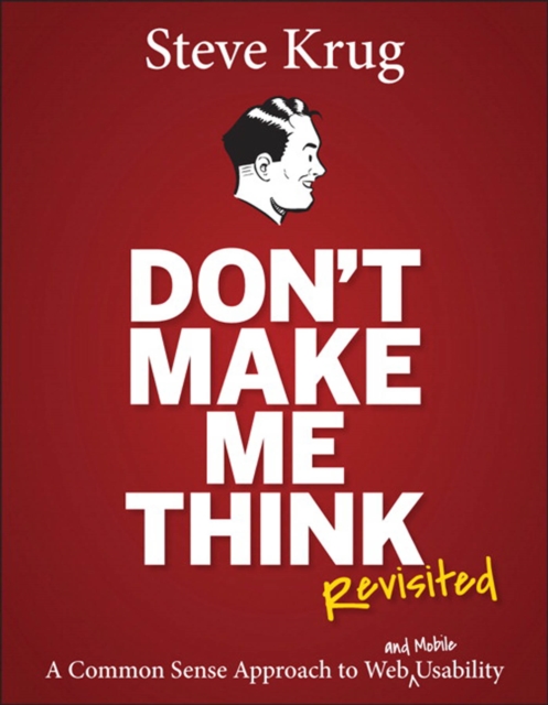 Don't Make Me Think, Revisited : A Common Sense Approach to Web Usability, PDF eBook