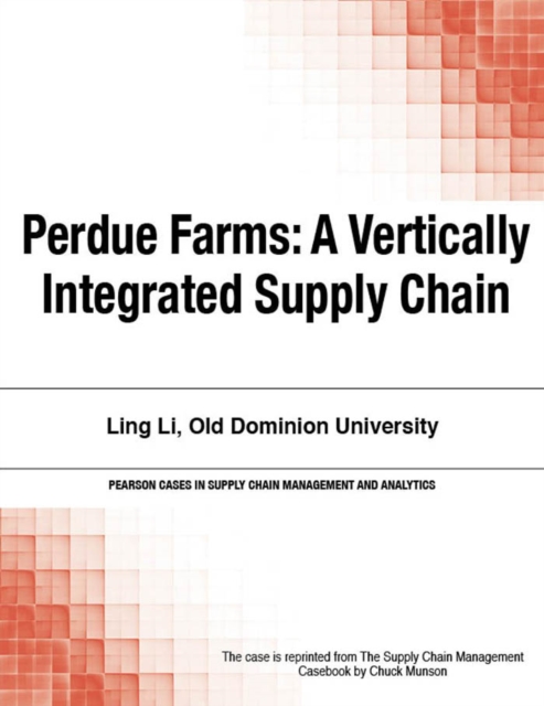 Perdue Farms : A Vertically Integrated Supply Chain, PDF eBook