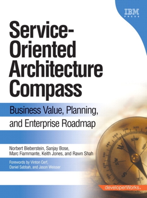 Service-Oriented Architecture (SOA) Compass : Business Value, Planning , and Enterprise Roadmap (paperback), Paperback / softback Book