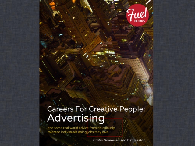 Careers For Creative People : Advertising: and some real world advice from ridiculously talented individuals doing jobs they love, EPUB eBook