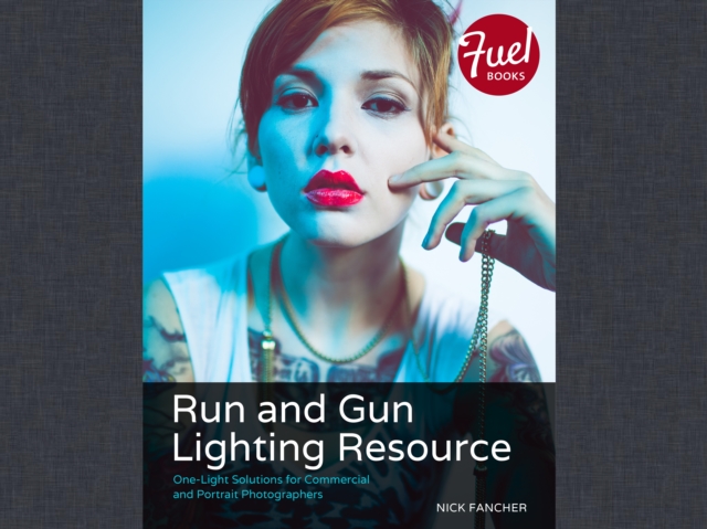 Run and Gun Lighting Resource : One-Light Solutions for Commercial and Portrait Photographers, EPUB eBook